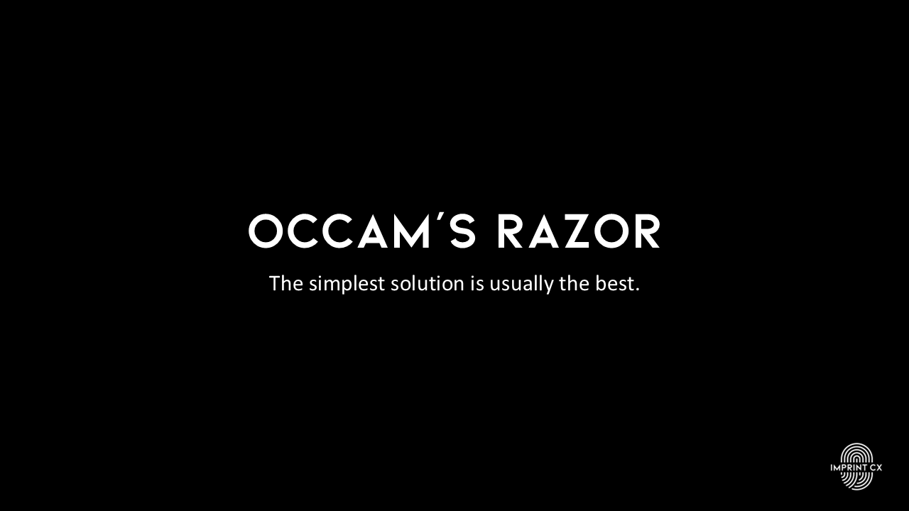 Have you heard of Occam's Razor? - ImprintCX